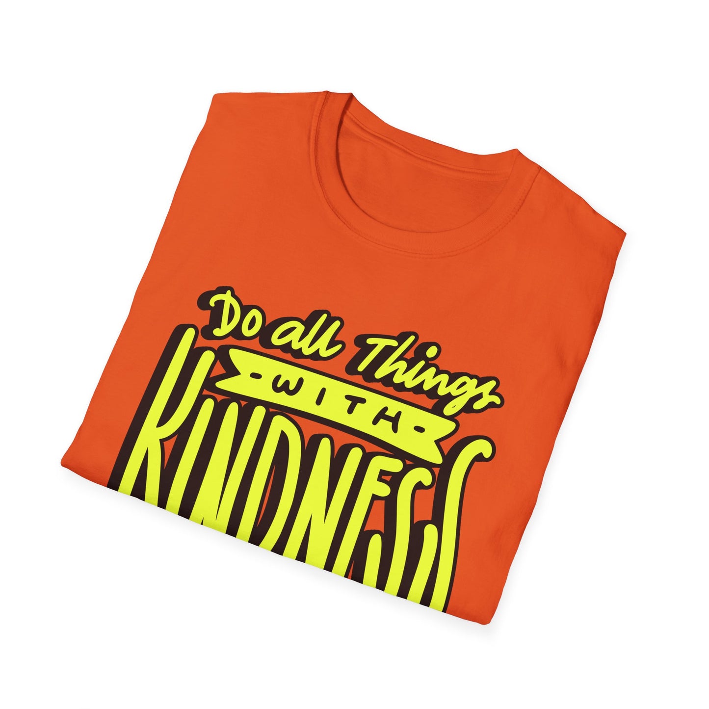Do All Things with Kindness T-Shirt, Unisex Softstyle Tee