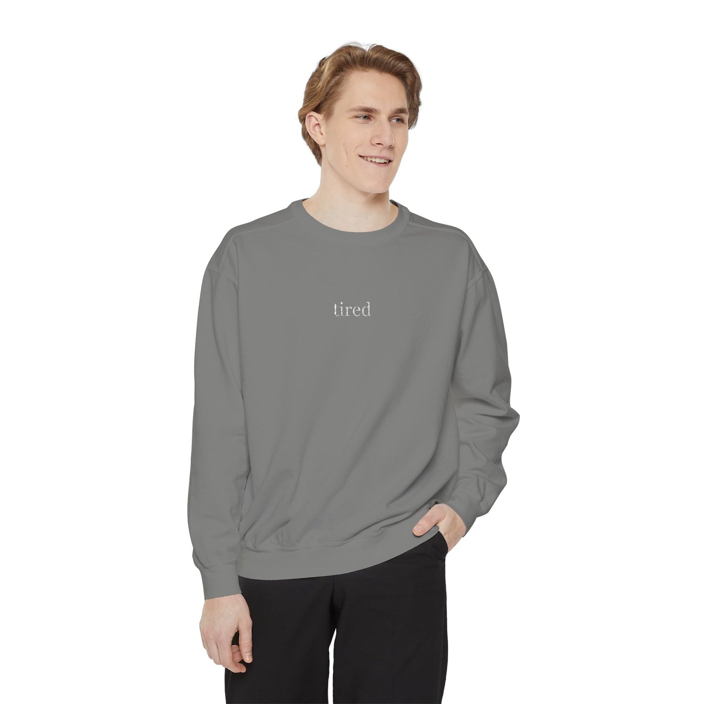 Tired- One Word- Garment-Dyed Sweatshirt -Relaxed Fit- Unisex