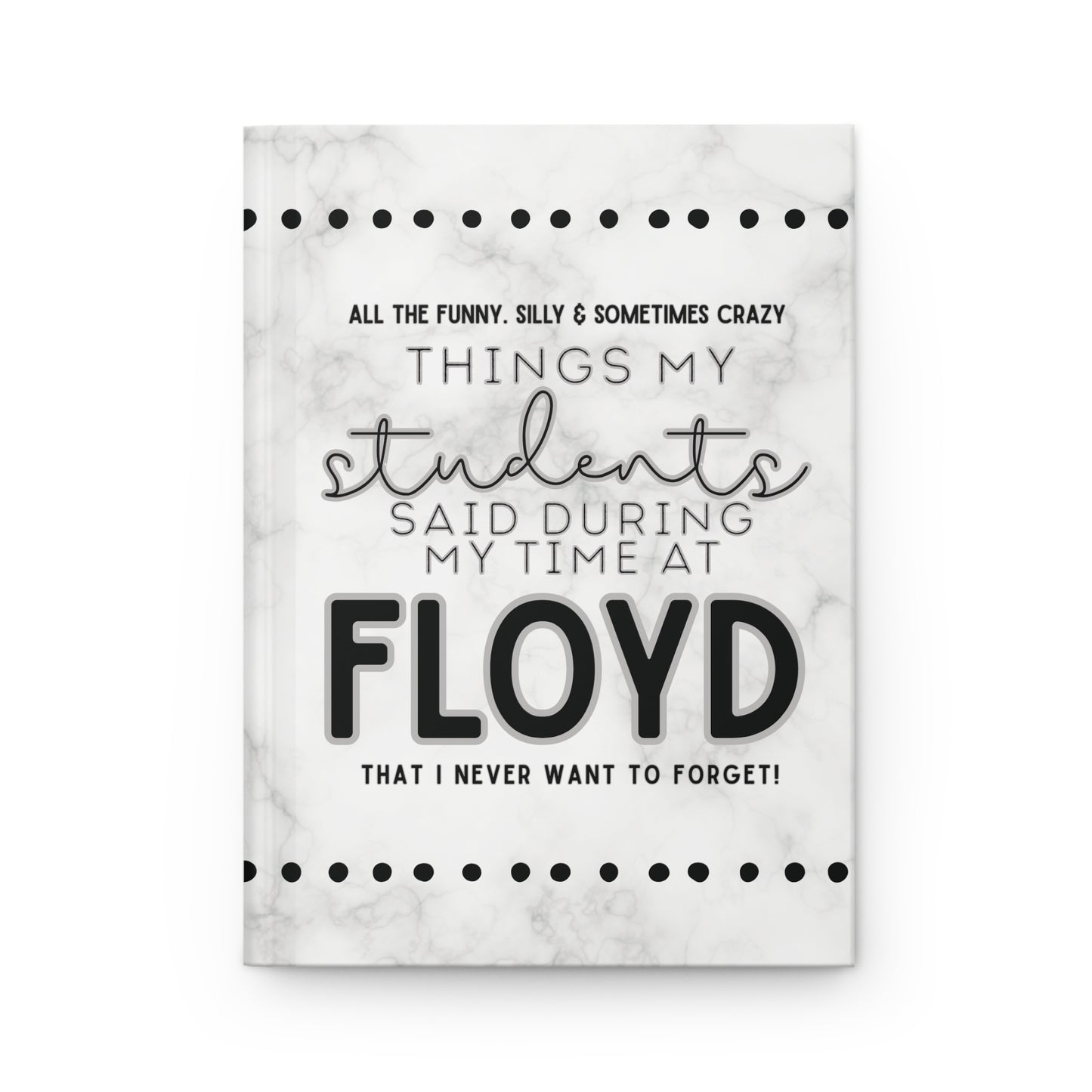 Floyd Strong- "All the things my students have said" Journal