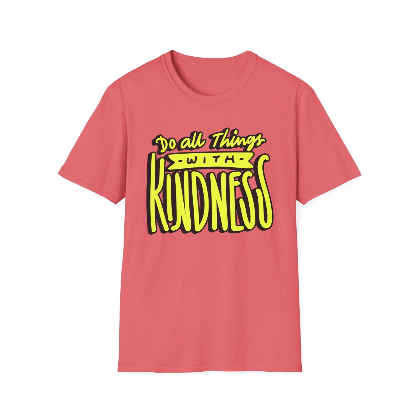Do All Things with Kindness T-Shirt, Unisex Softstyle Tee