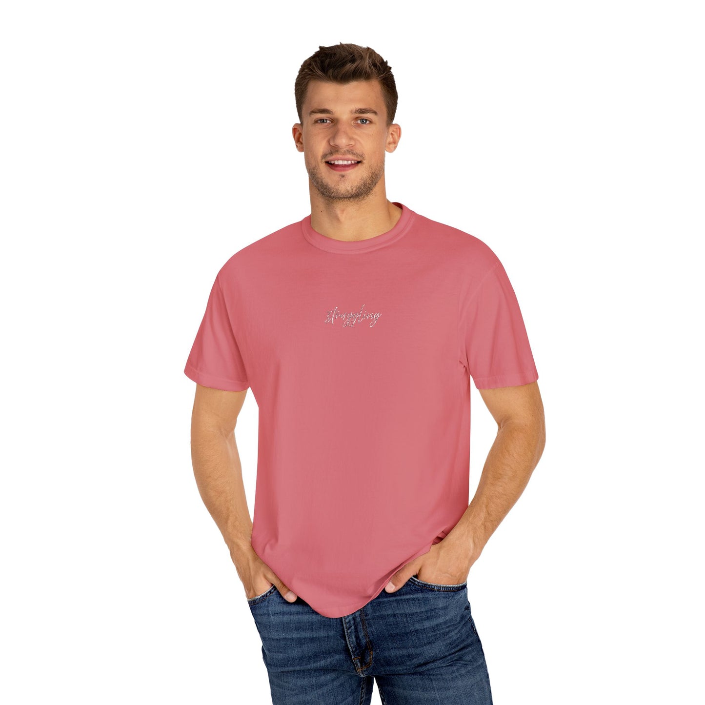 Struggling (cursive)- One Word- Garment-Dyed Unisex Tee