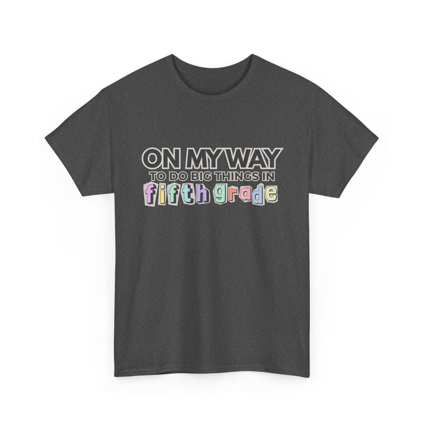 On My Way to Fifth Grade Unisex Heavy Cotton Tee- Back to School