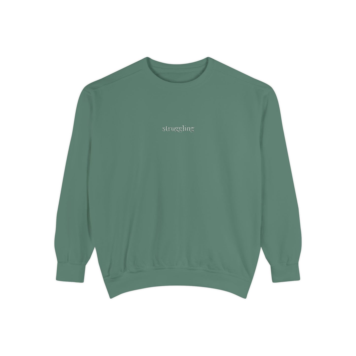 Struggling- One Word- Garment-Dyed Sweatshirt -Relaxed Fit- Unisex