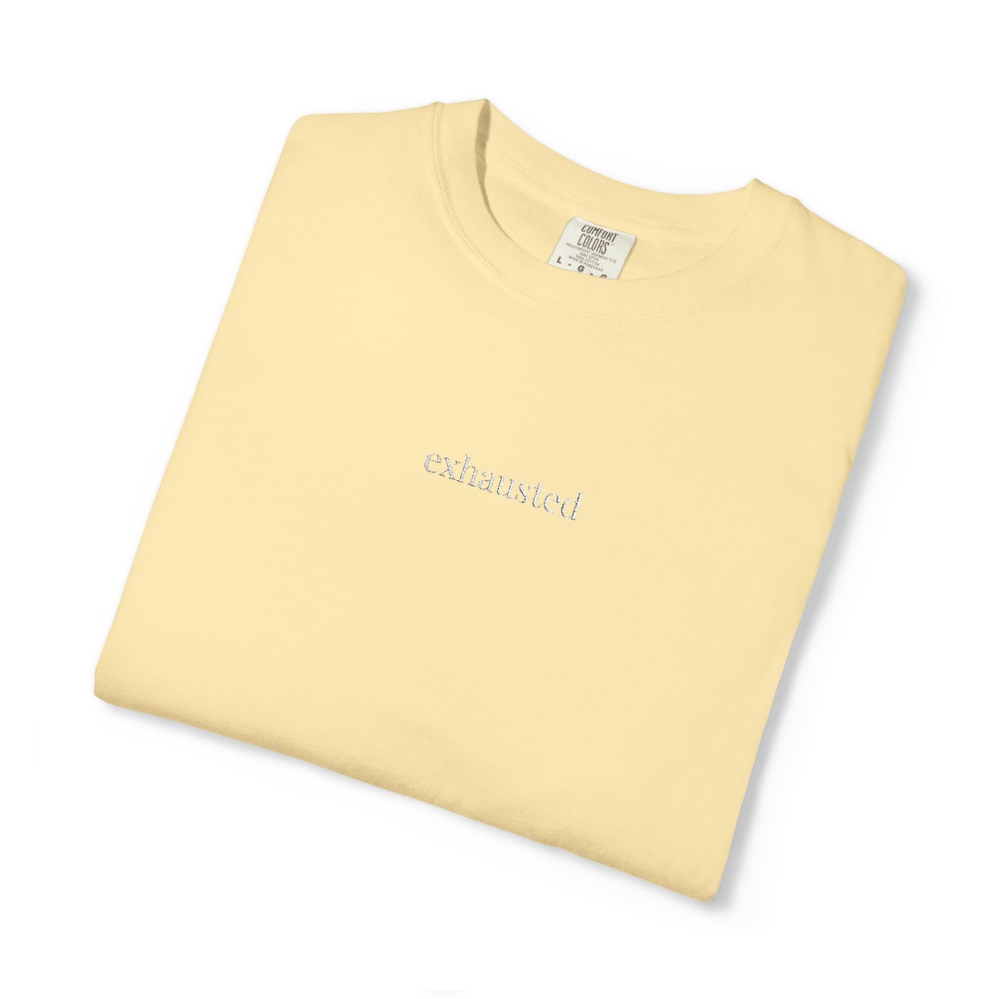 Exhausted- One Word- Garment-Dyed Unisex Tee