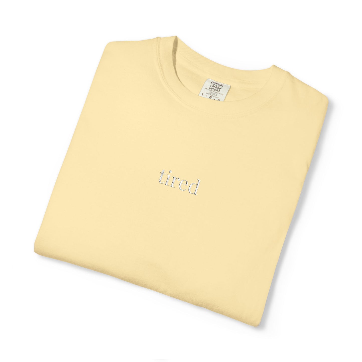 Tired- One Word- Garment-Dyed Unisex Tee