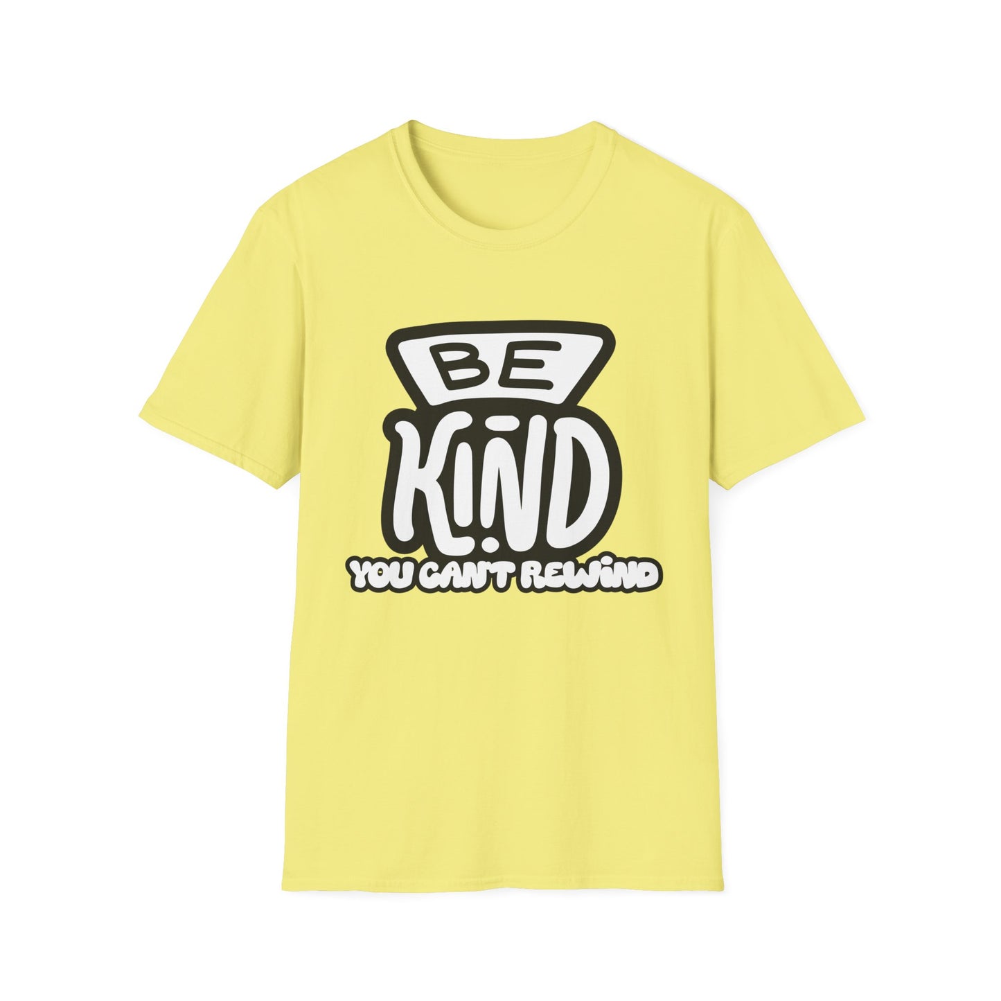 Be Kind, You Can't Rewind- Kindness T-Shirt