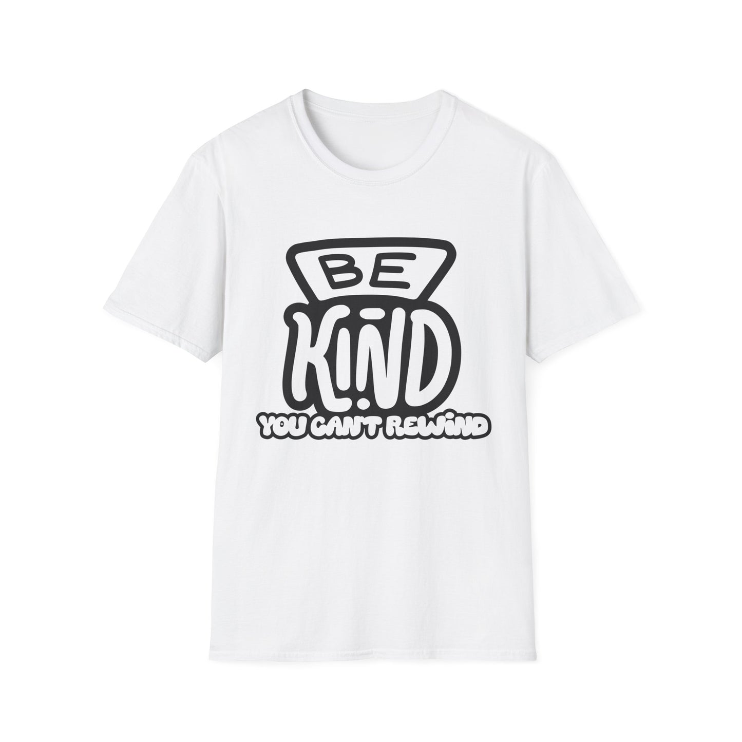 Be Kind, You Can't Rewind- Kindness T-Shirt