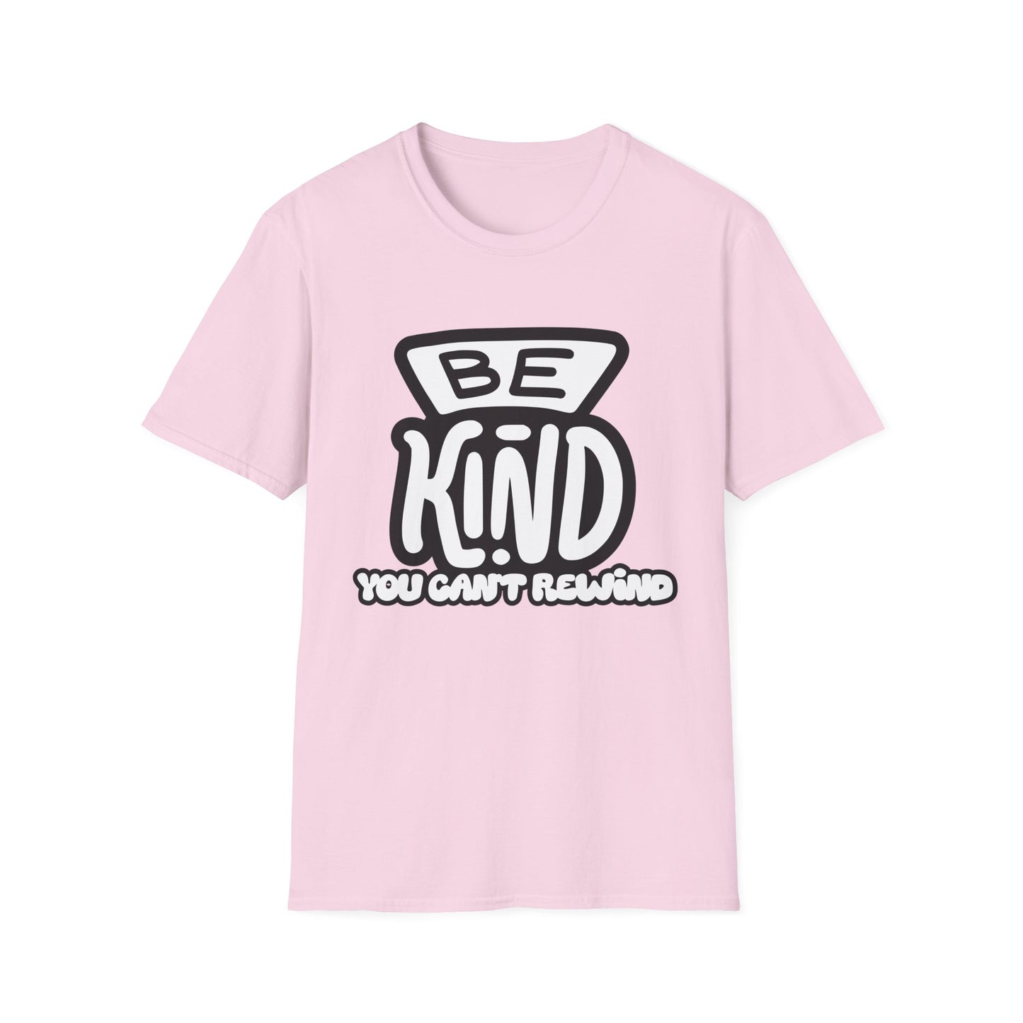 Be Kind, You Can't Rewind- Kindness T-Shirt