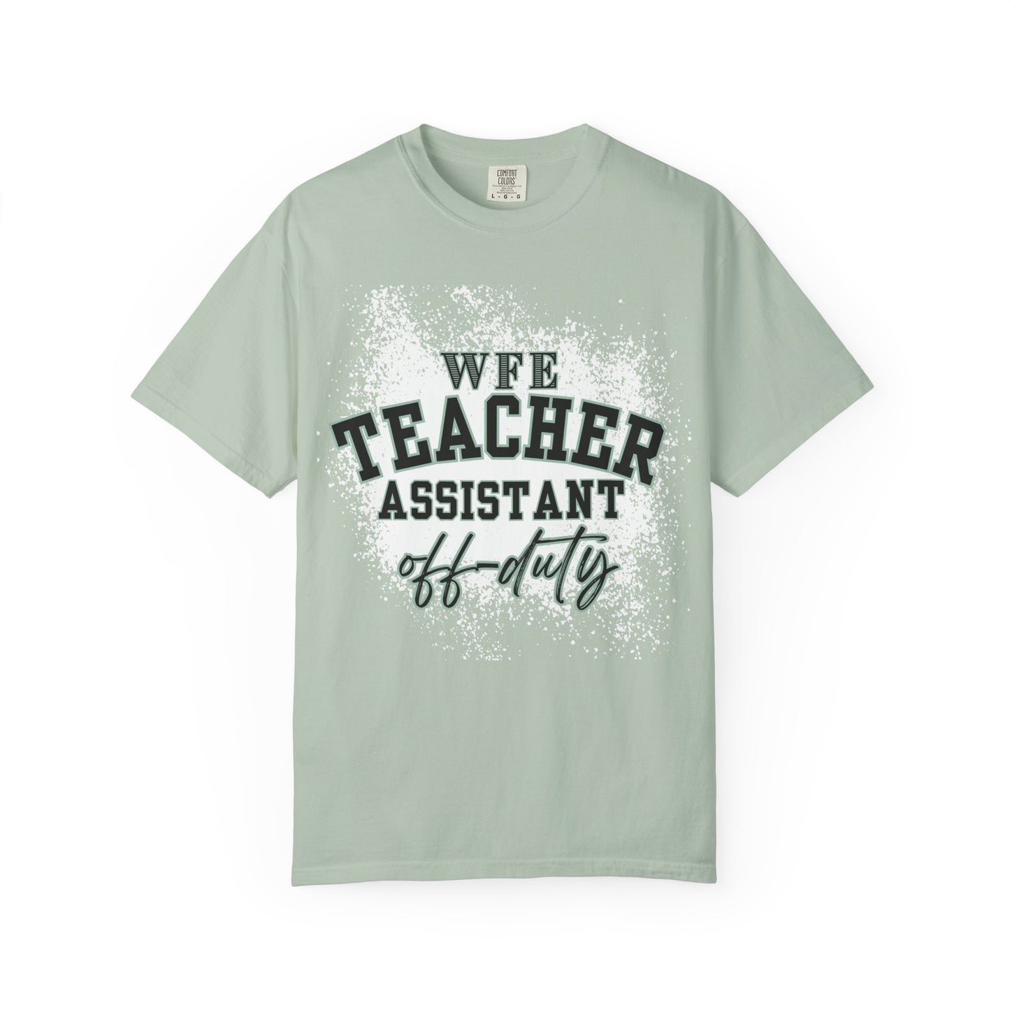 WFE Teacher Assistant Off-Duty T-shirt | Unisex Garment-Dyed Tee for End of the Year