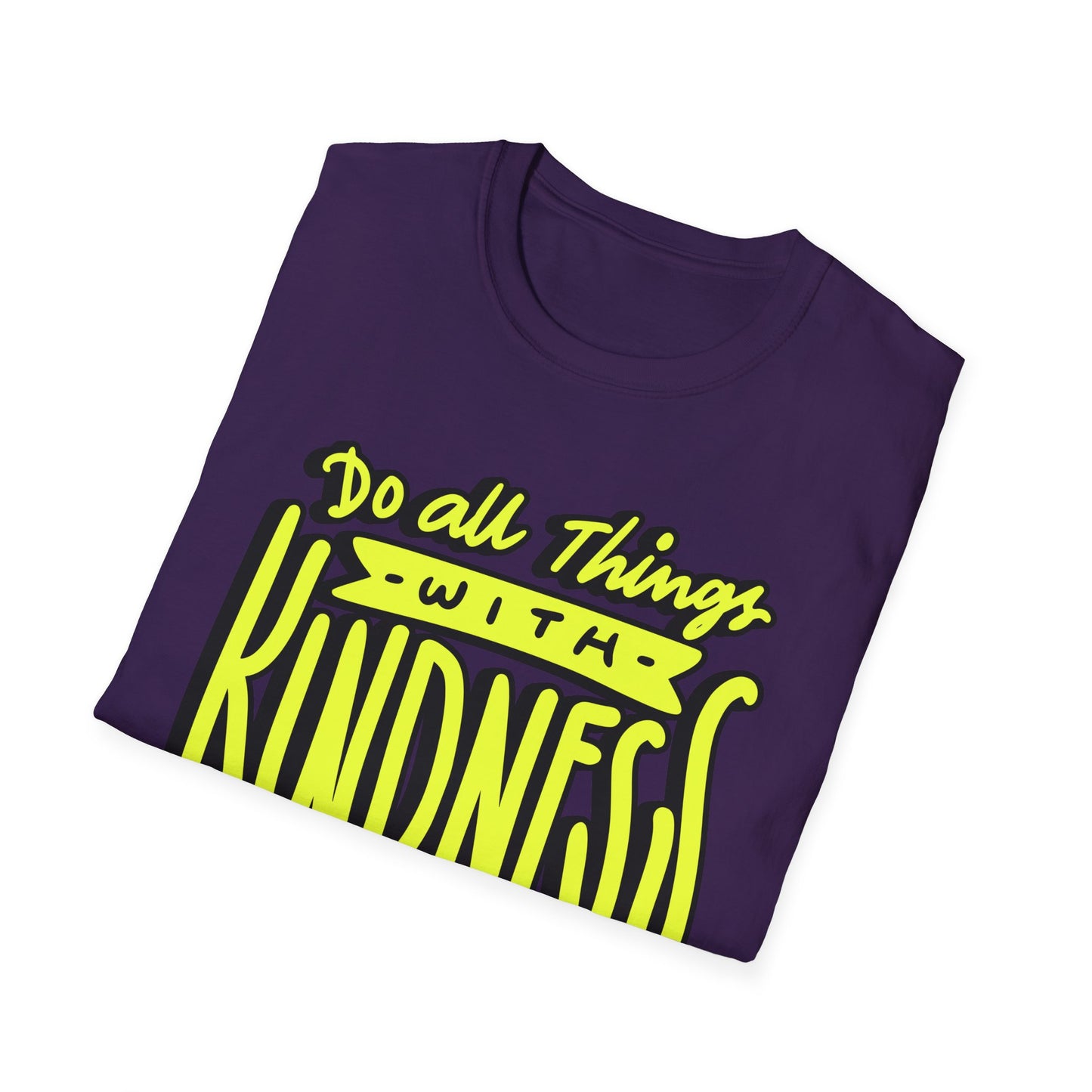 Do All Things with Kindness T-Shirt, Unisex Softstyle Tee