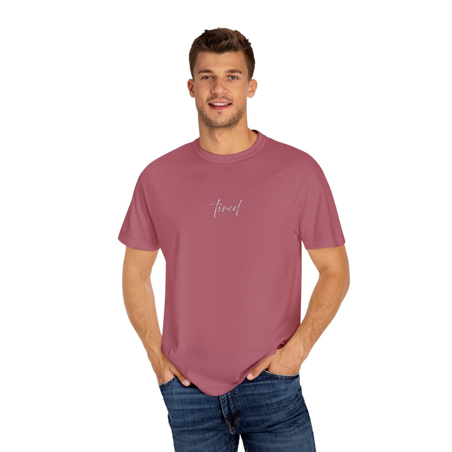 Tired (cursive)- One Word- Garment-Dyed Unisex Tee