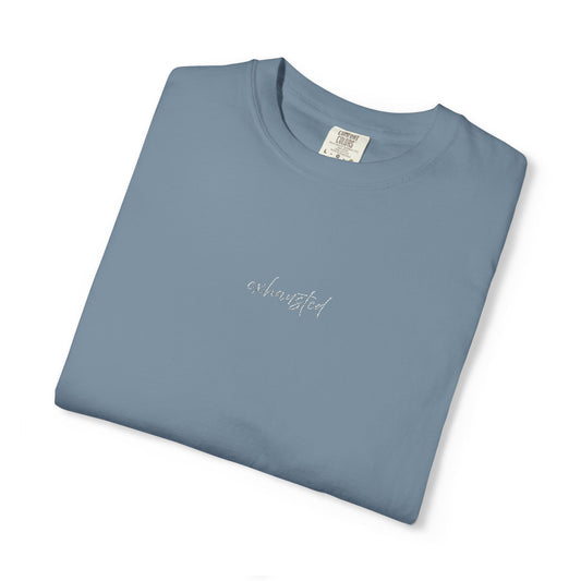 Exhausted (cursive)- One Word- Garment-Dyed Unisex Tee