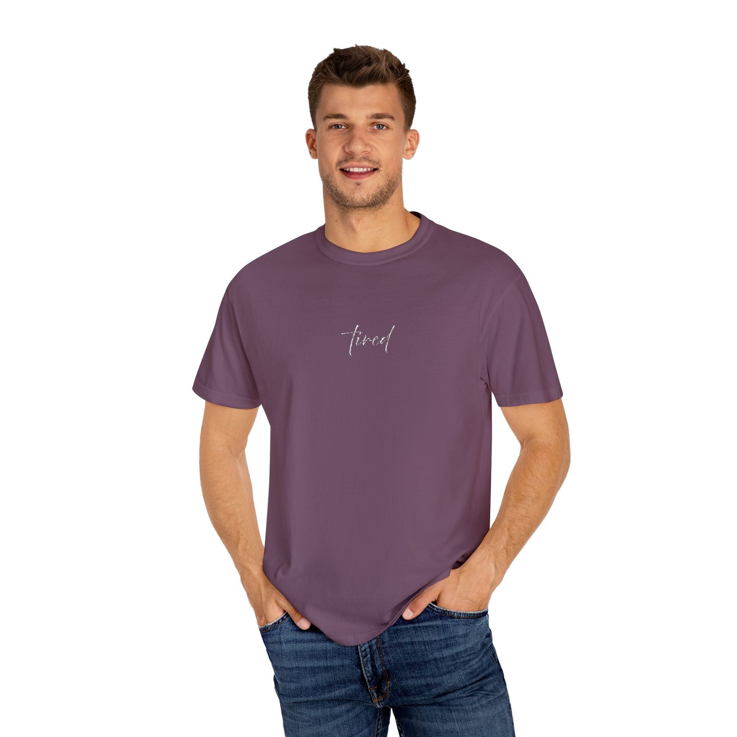 Tired (cursive)- One Word- Garment-Dyed Unisex Tee