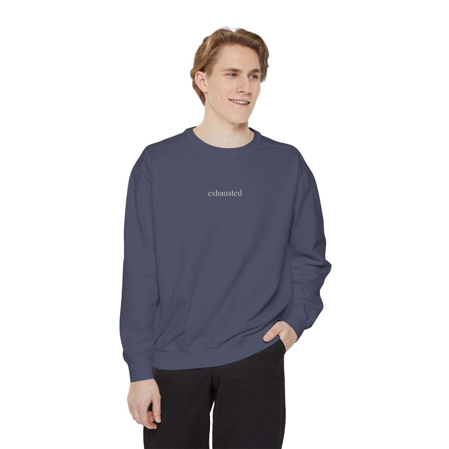 Exhausted- One Word- Garment-Dyed Sweatshirt -Relaxed Fit- Unisex