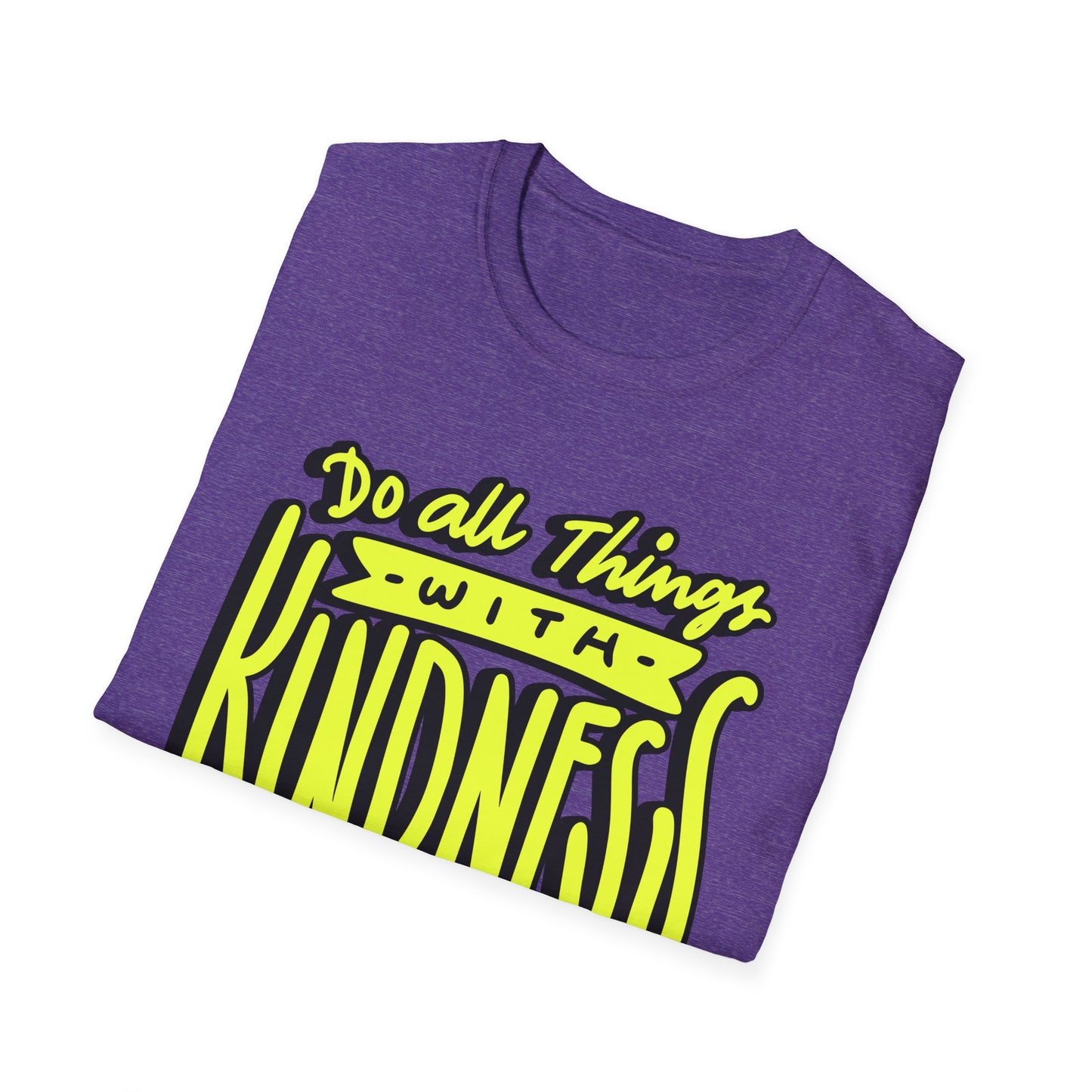 Do All Things with Kindness T-Shirt, Unisex Softstyle Tee