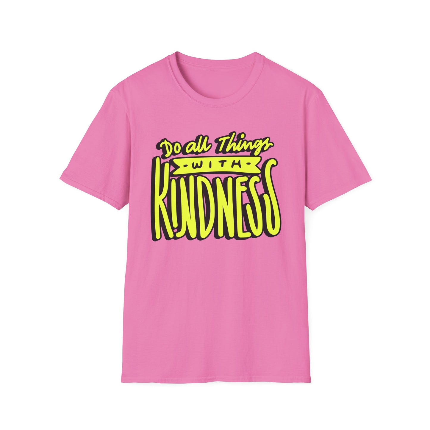 Do All Things with Kindness T-Shirt, Unisex Softstyle Tee