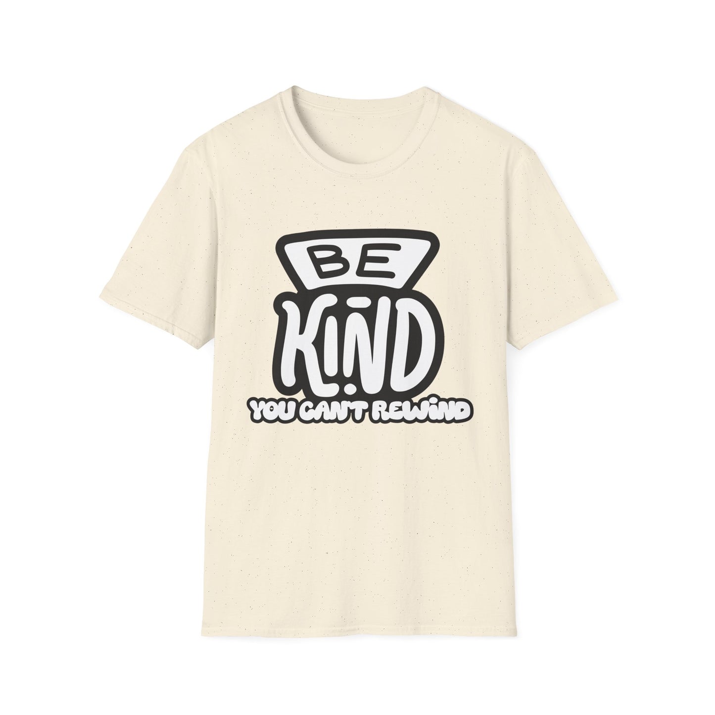Be Kind, You Can't Rewind- Kindness T-Shirt