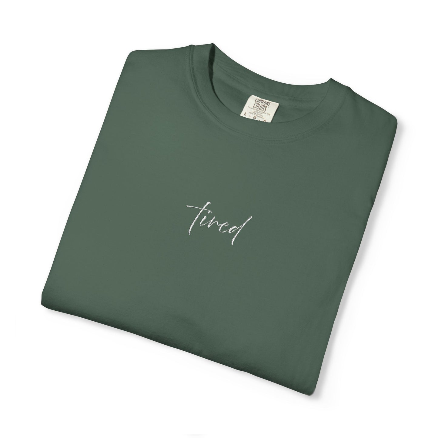 Tired (cursive)- One Word- Garment-Dyed Unisex Tee