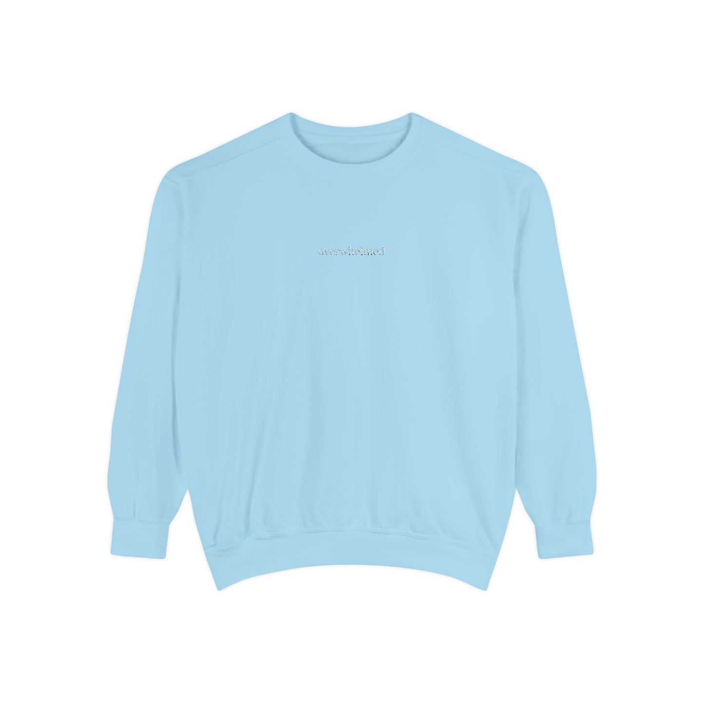 Overwhelmed- One Word- Garment-Dyed Sweatshirt -Relaxed Fit- Unisex