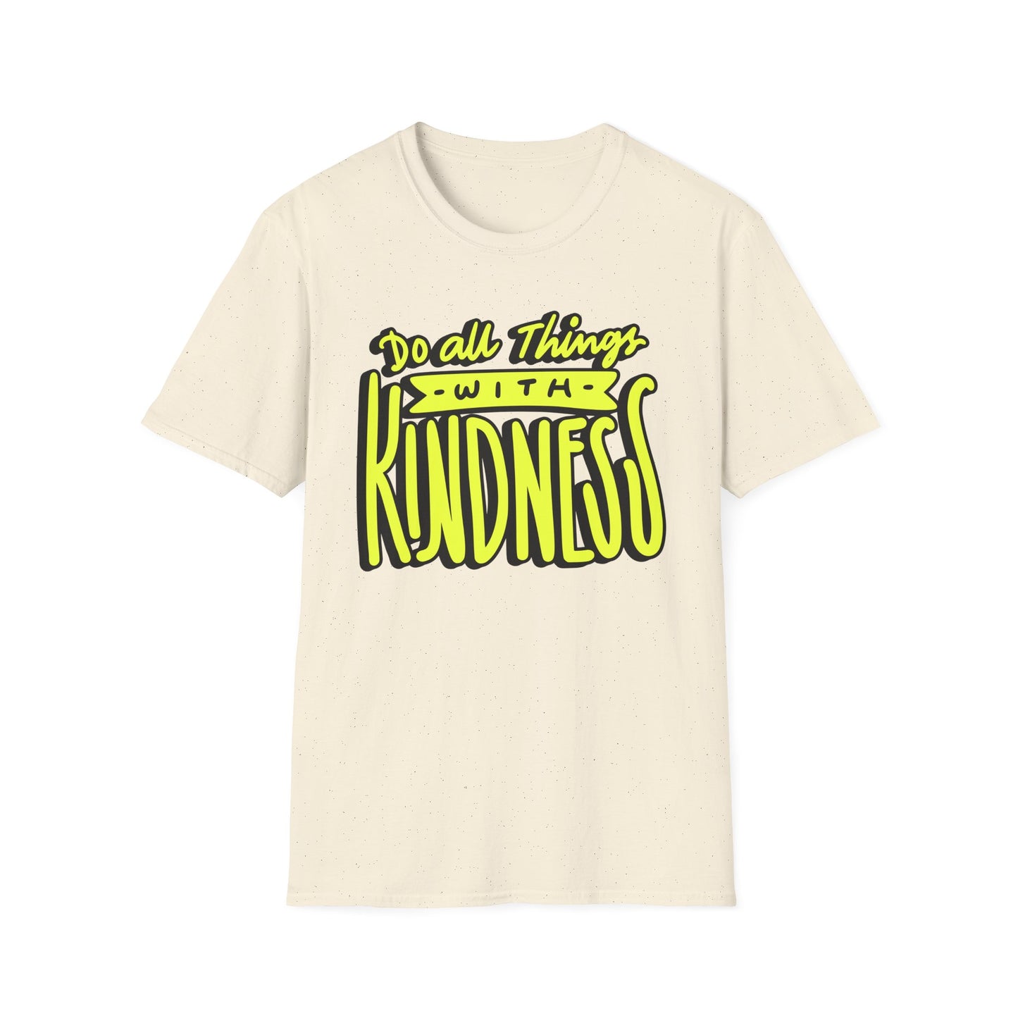 Do All Things with Kindness T-Shirt, Unisex Softstyle Tee