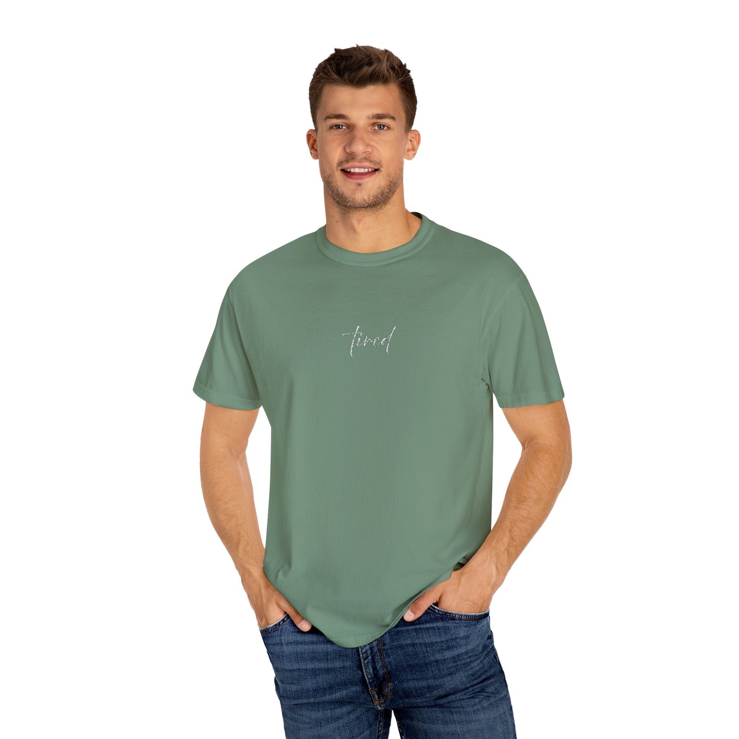 Tired (cursive)- One Word- Garment-Dyed Unisex Tee