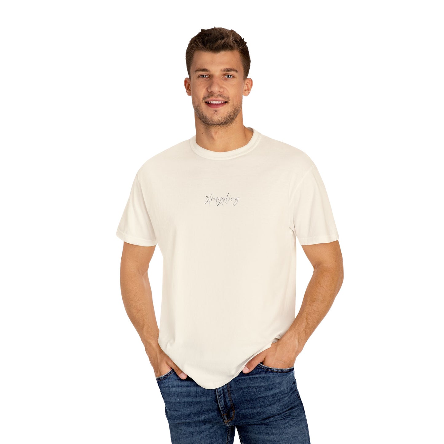 Struggling (cursive)- One Word- Garment-Dyed Unisex Tee