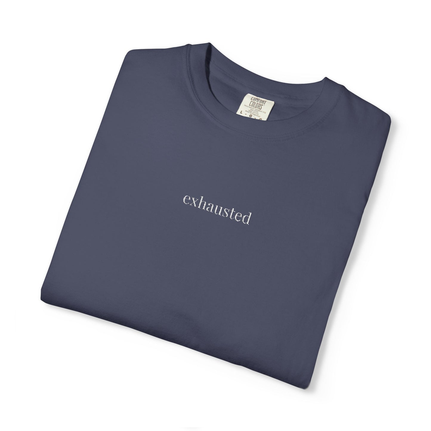 Exhausted- One Word- Garment-Dyed Unisex Tee