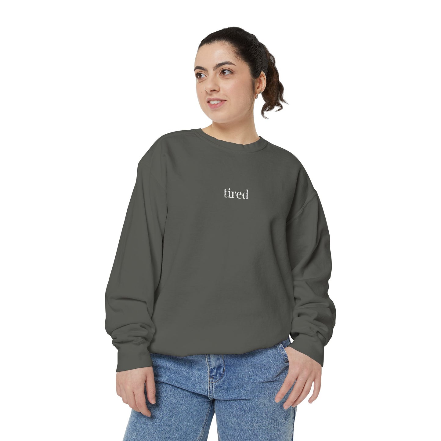 Tired- One Word- Garment-Dyed Sweatshirt -Relaxed Fit- Unisex