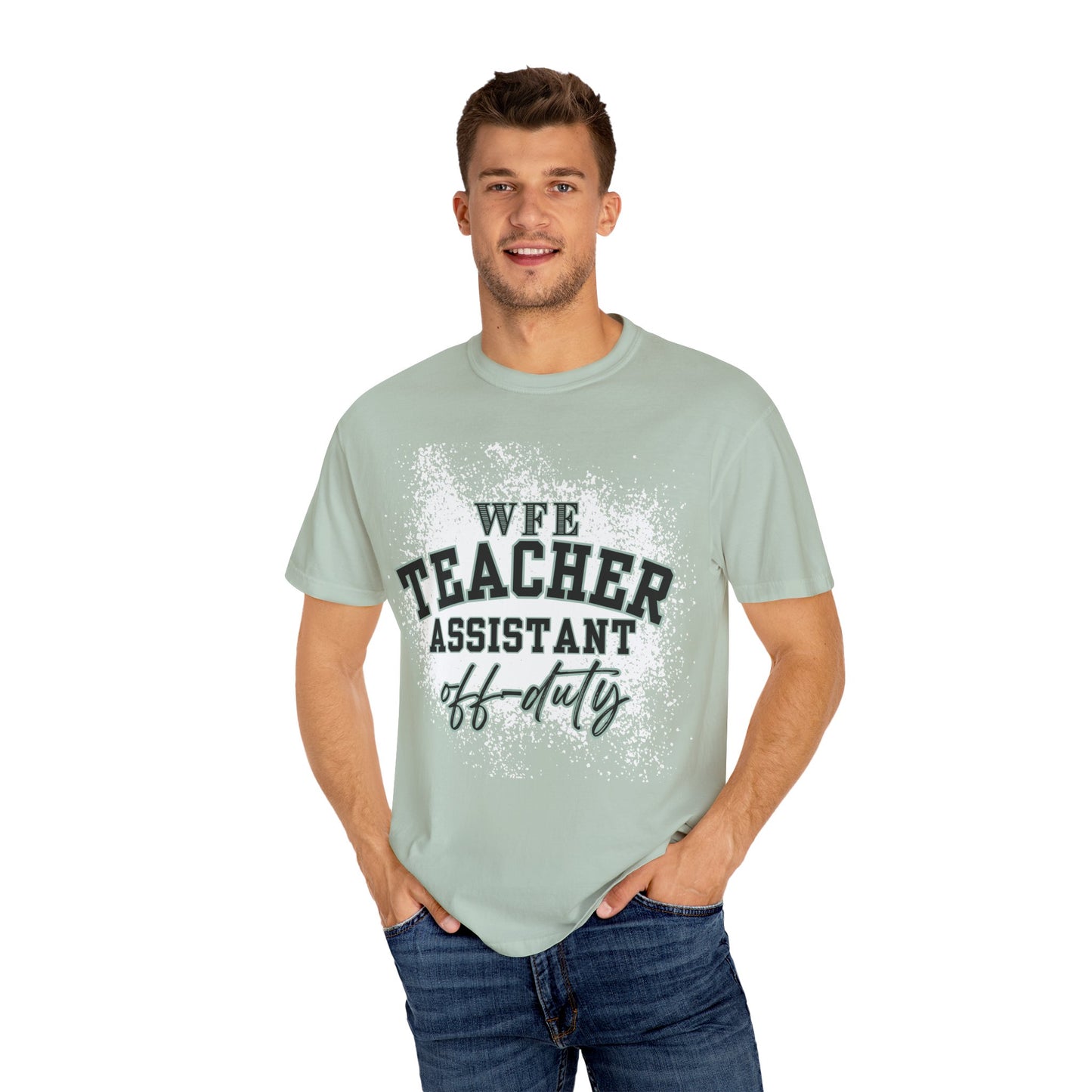 WFE Teacher Assistant Off-Duty T-shirt | Unisex Garment-Dyed Tee for End of the Year