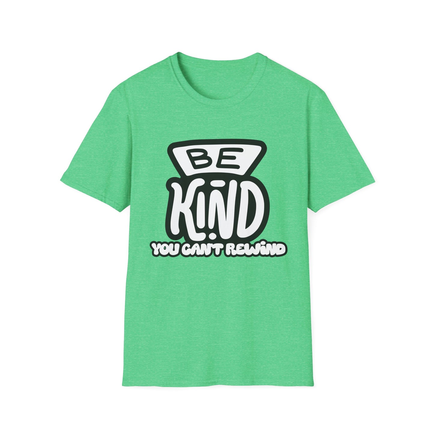 Be Kind, You Can't Rewind- Kindness T-Shirt