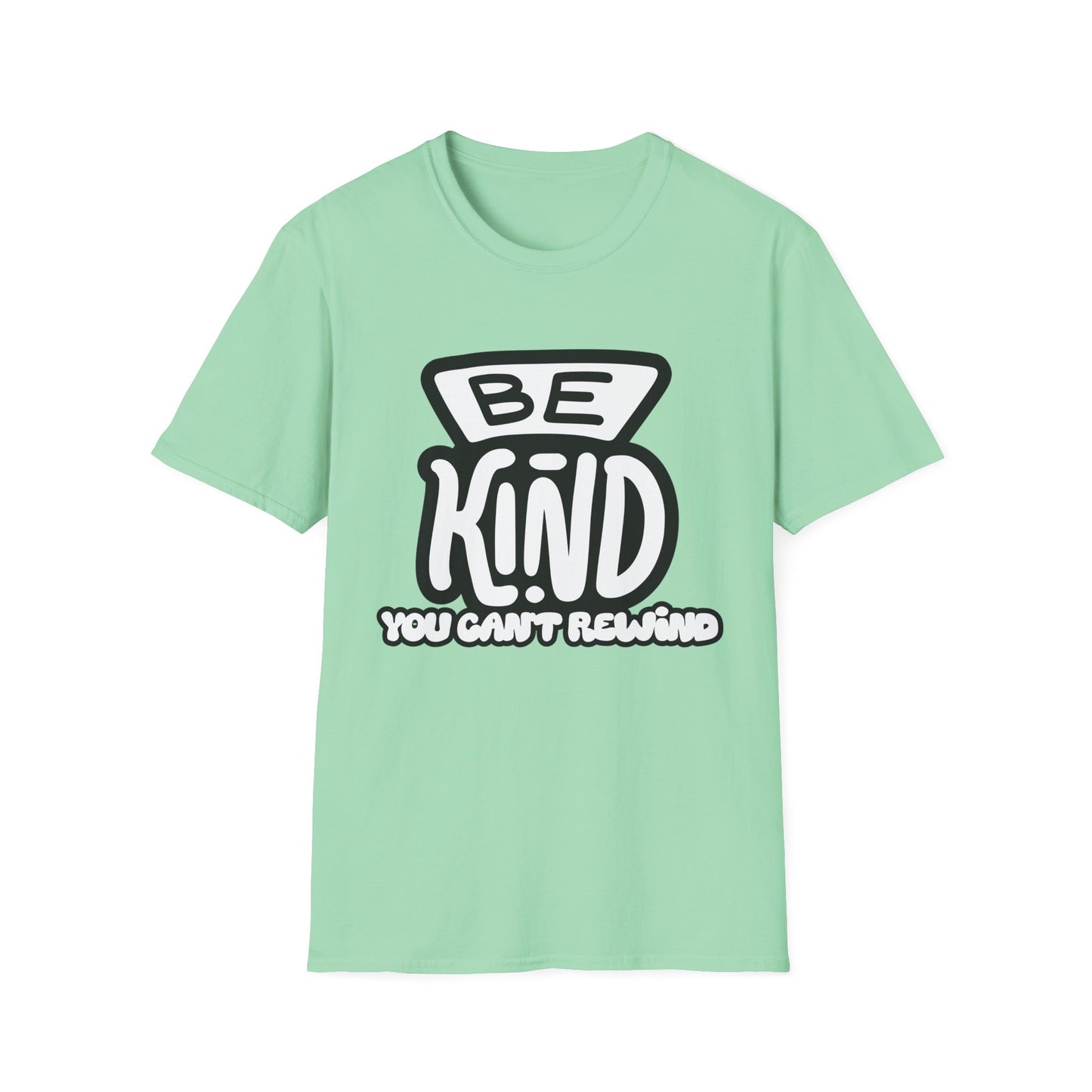 Be Kind, You Can't Rewind- Kindness T-Shirt
