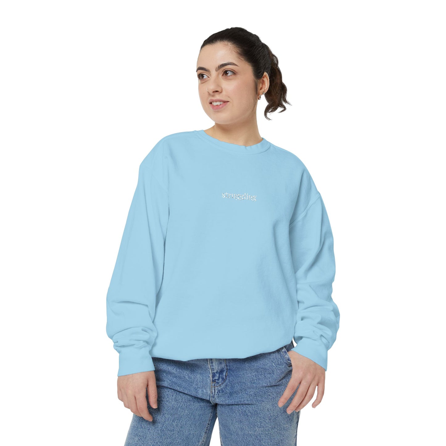 Struggling- One Word- Garment-Dyed Sweatshirt -Relaxed Fit- Unisex