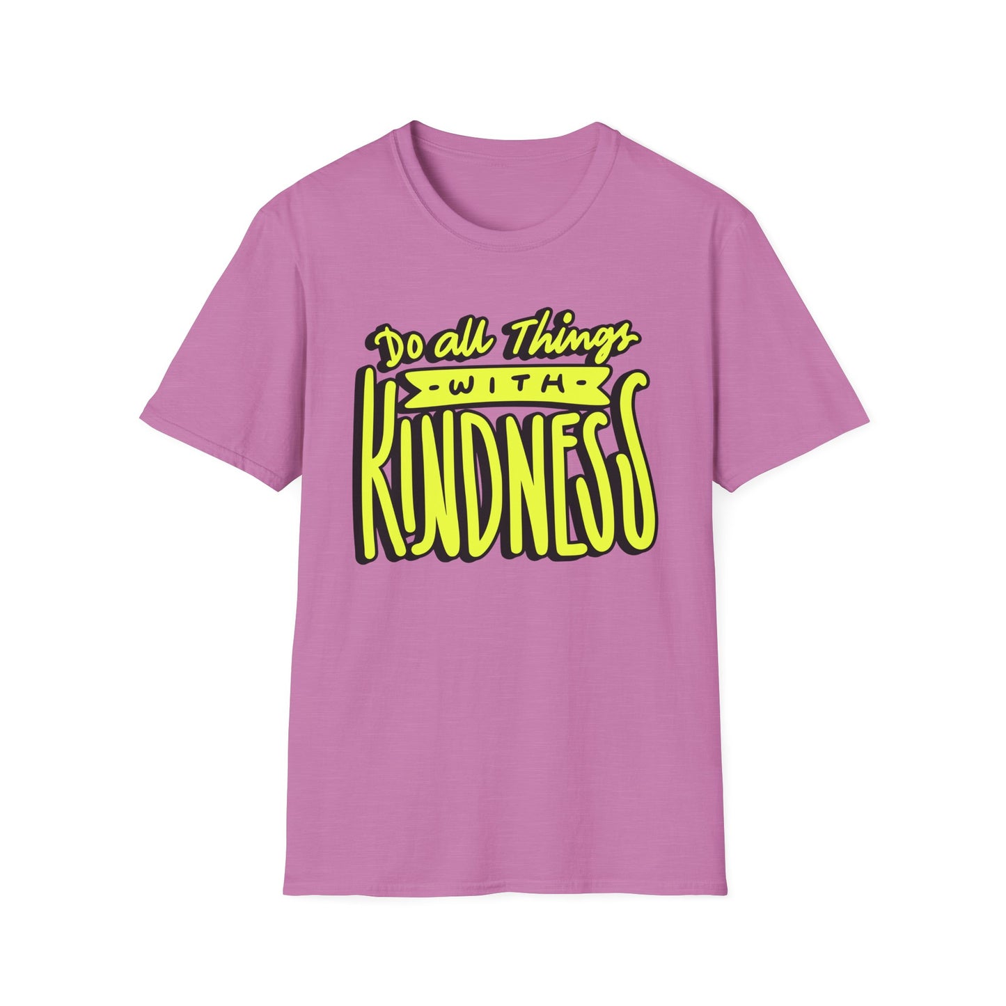 Do All Things with Kindness T-Shirt, Unisex Softstyle Tee