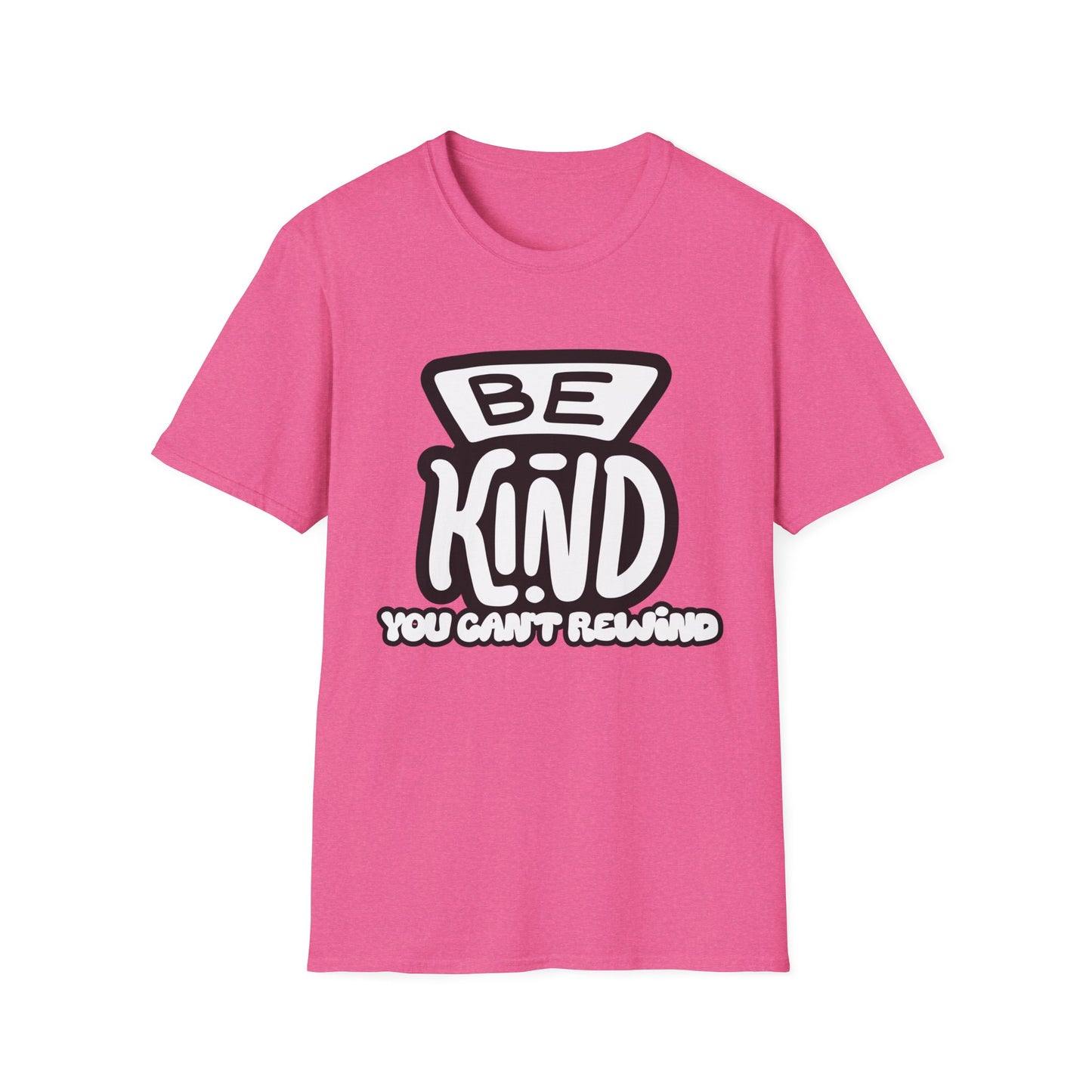Be Kind, You Can't Rewind- Kindness T-Shirt