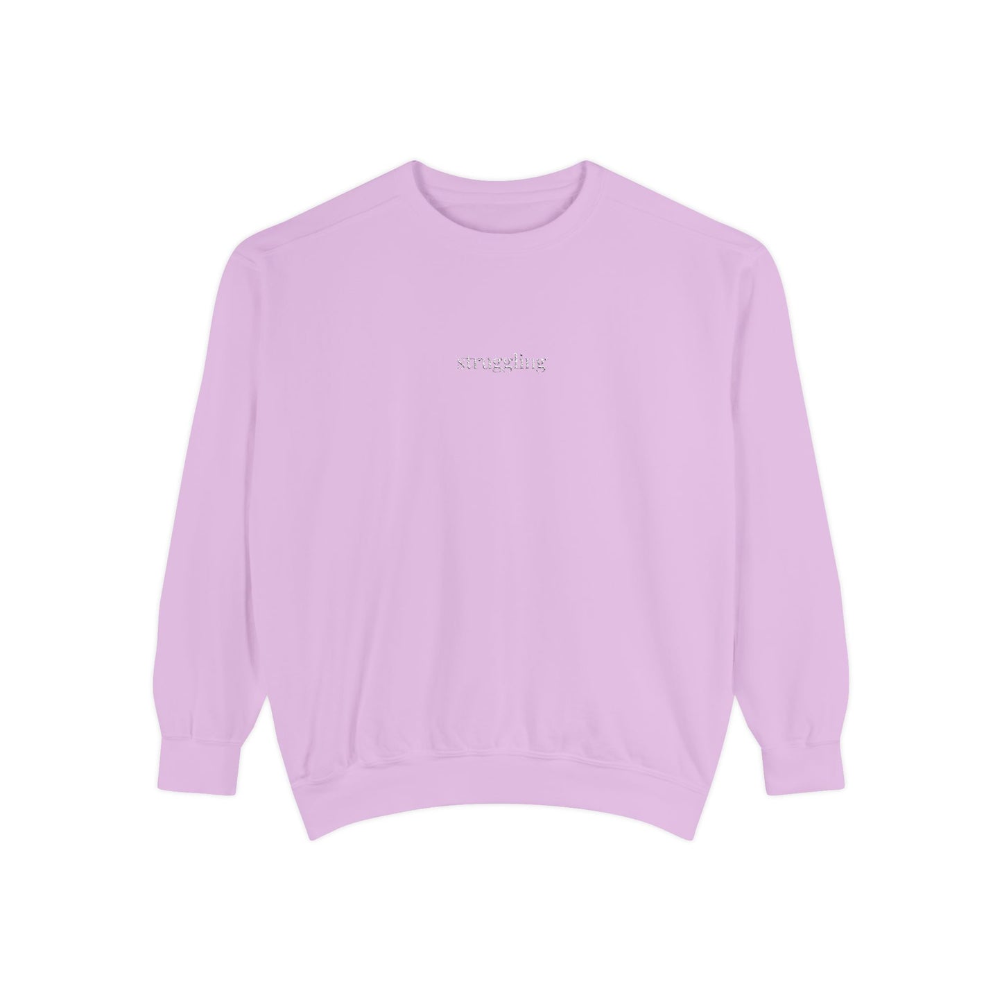 Struggling- One Word- Garment-Dyed Sweatshirt -Relaxed Fit- Unisex