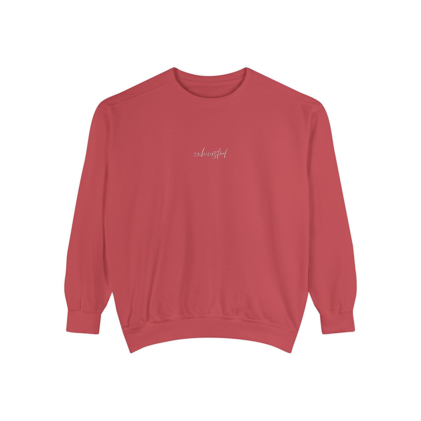 Exhausted (cursive)- One Word- Garment-Dyed Sweatshirt -Relaxed Fit- Unisex