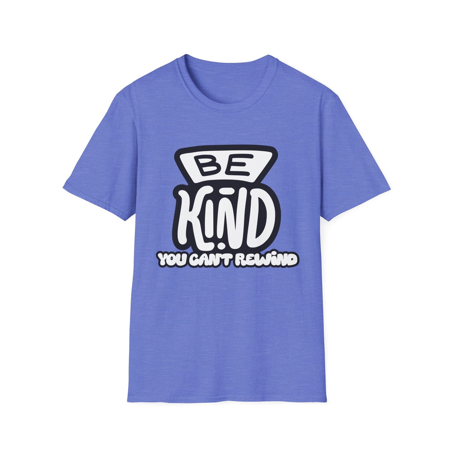 Be Kind, You Can't Rewind- Kindness T-Shirt