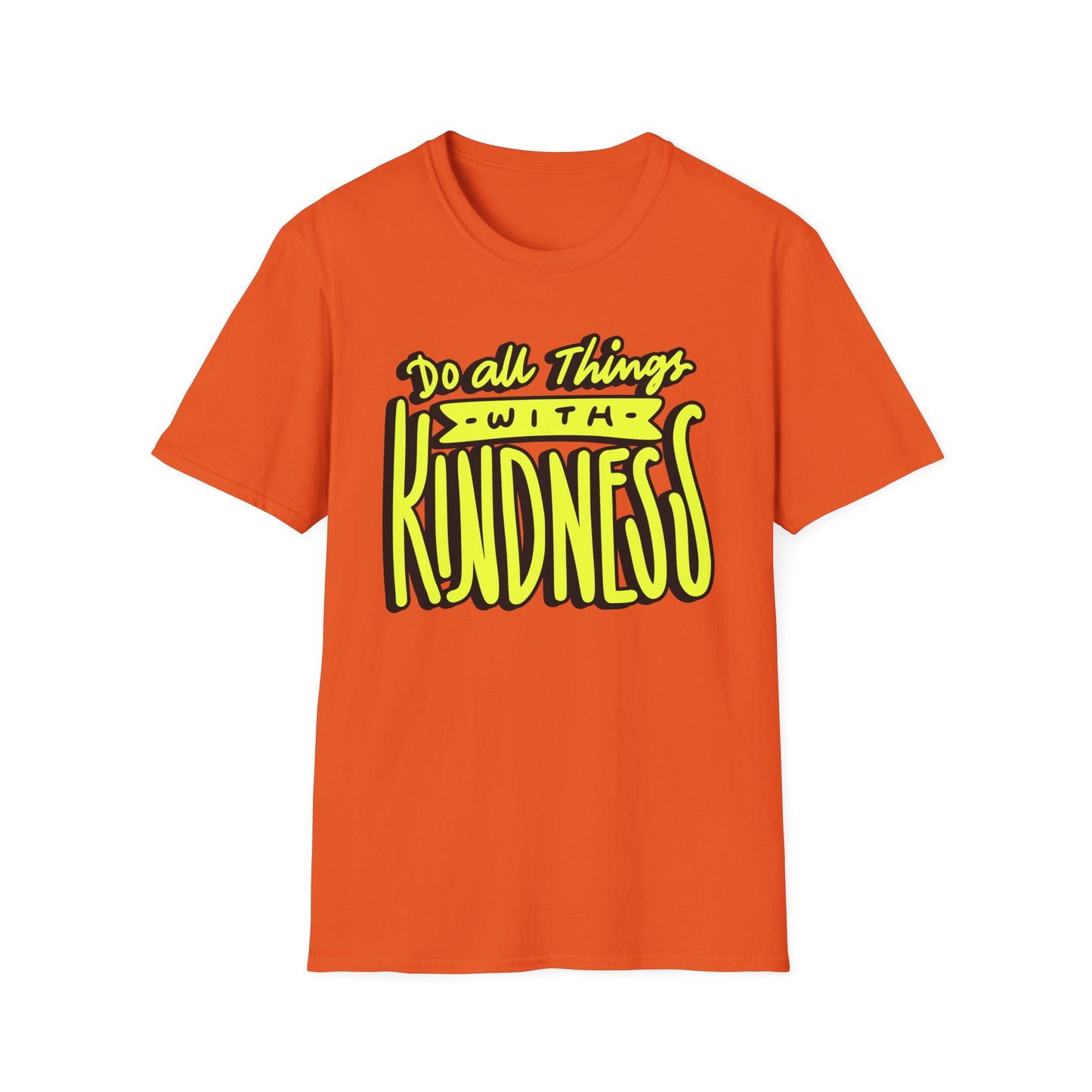 Do All Things with Kindness T-Shirt, Unisex Softstyle Tee