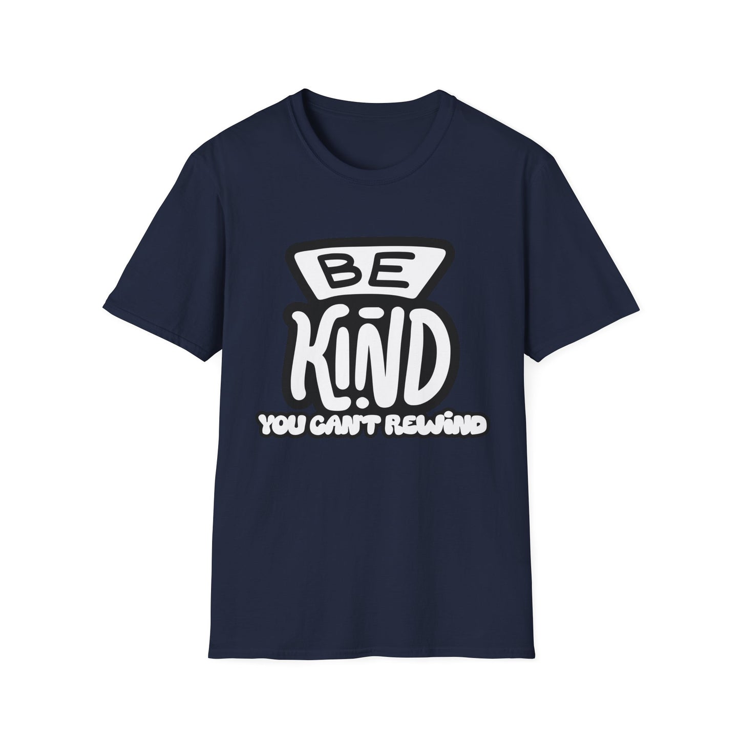 Be Kind, You Can't Rewind- Kindness T-Shirt