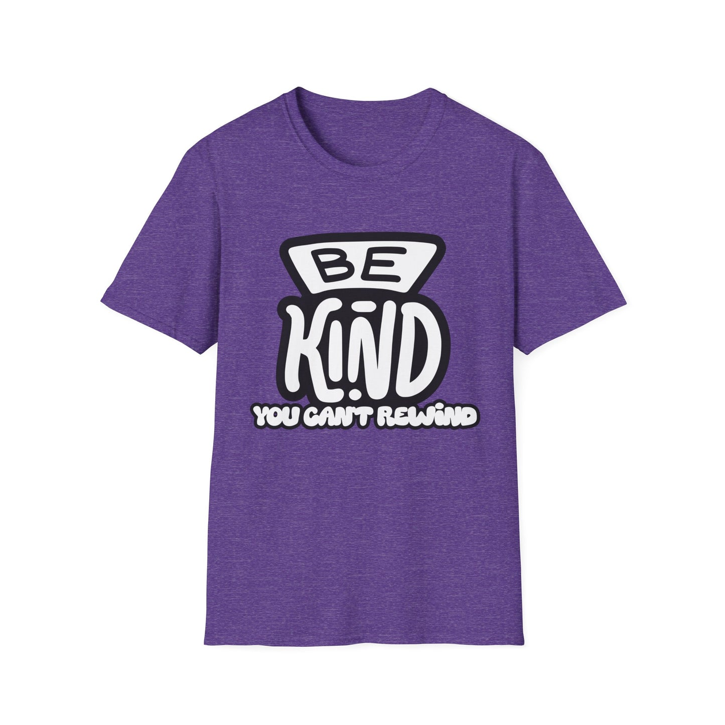 Be Kind, You Can't Rewind- Kindness T-Shirt