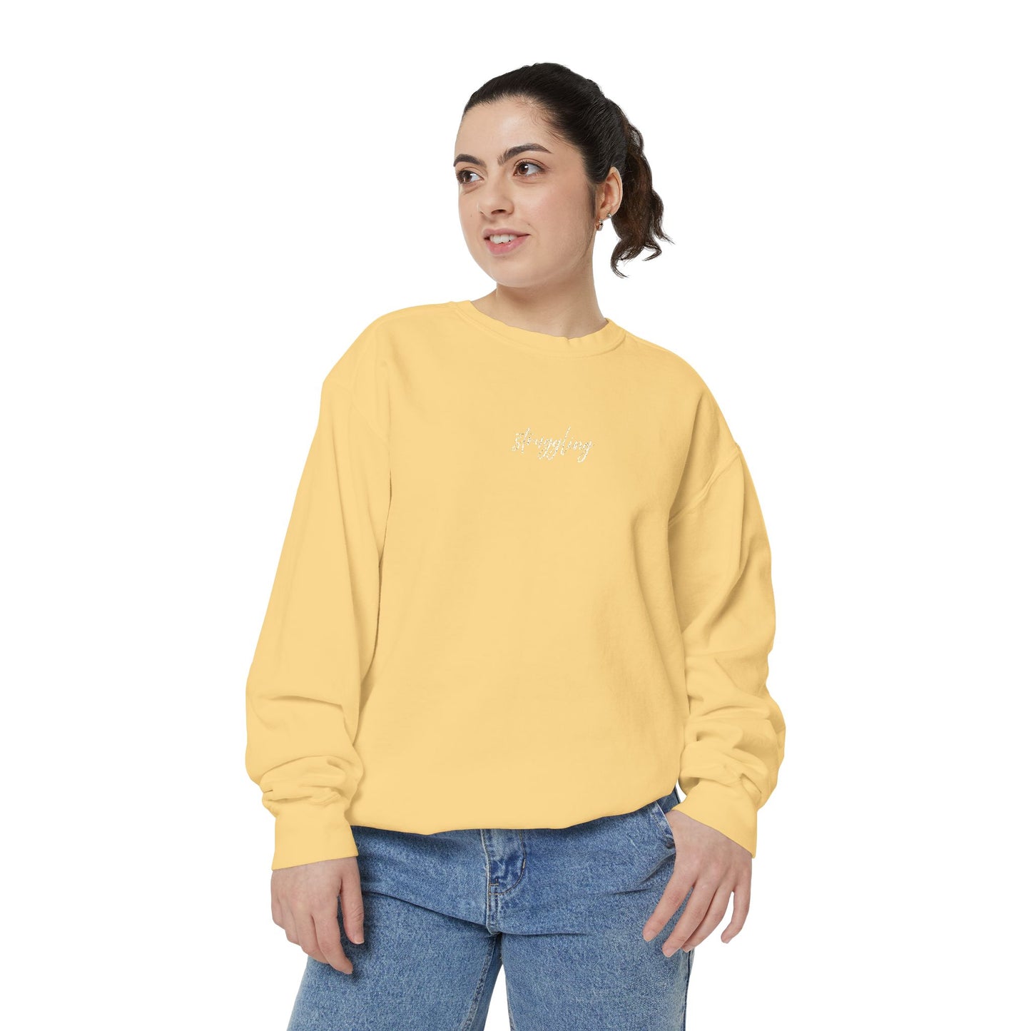 Struggling (cursive)- One Word- Garment-Dyed Sweatshirt -Relaxed Fit- Unisex
