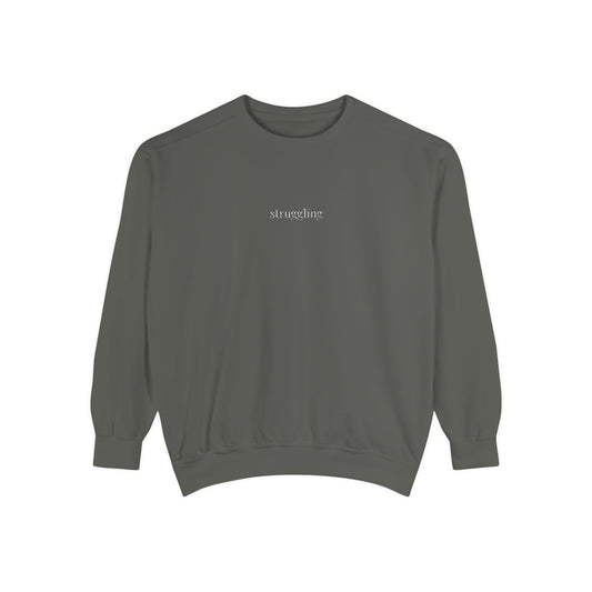 Struggling- One Word- Garment-Dyed Sweatshirt -Relaxed Fit- Unisex