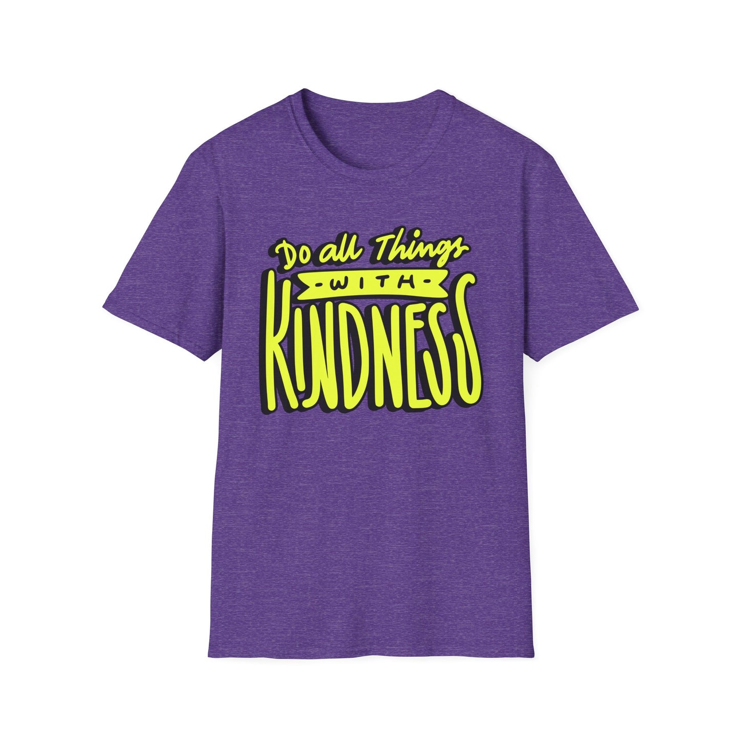 Do All Things with Kindness T-Shirt, Unisex Softstyle Tee
