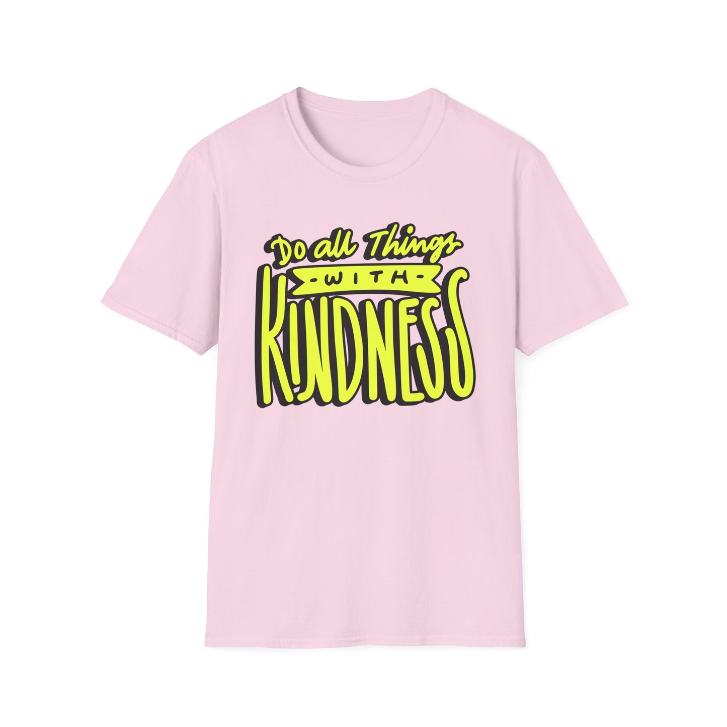 Do All Things with Kindness T-Shirt, Unisex Softstyle Tee