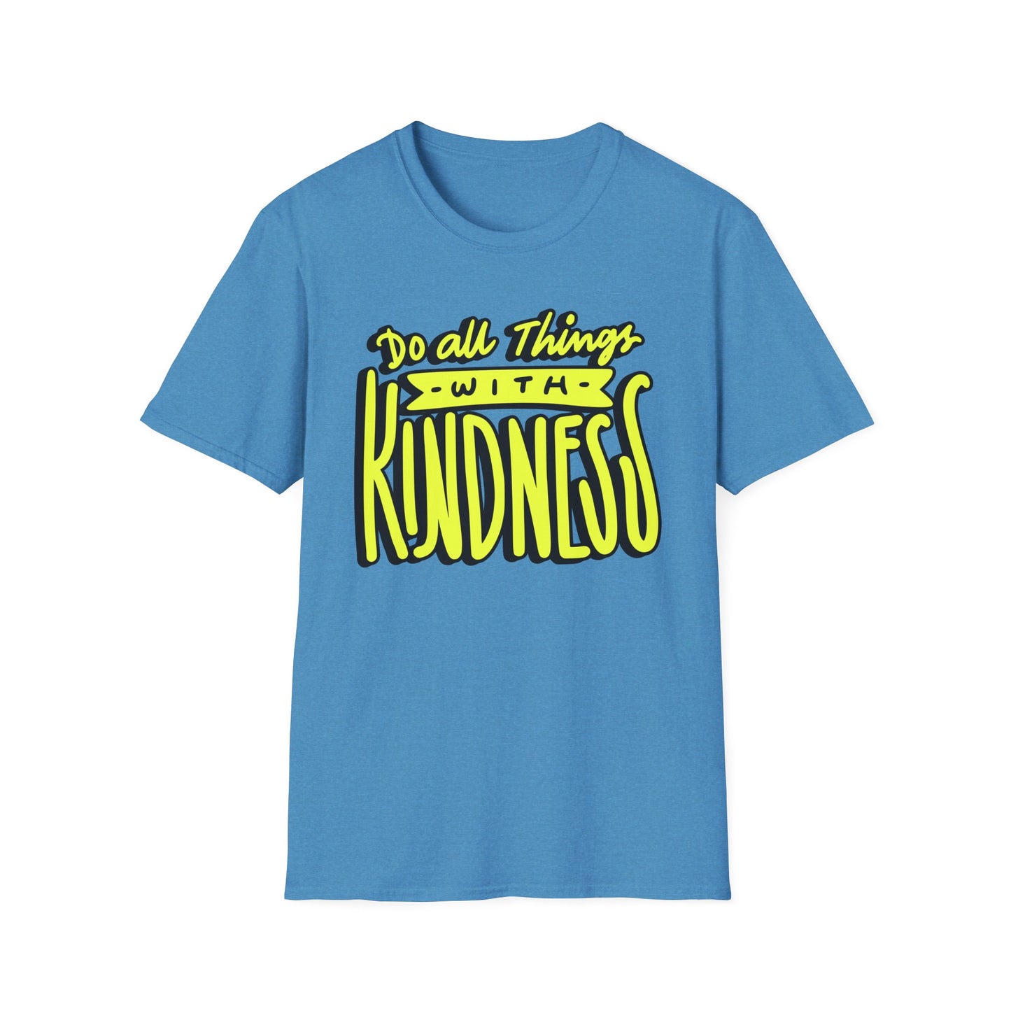 Do All Things with Kindness T-Shirt, Unisex Softstyle Tee