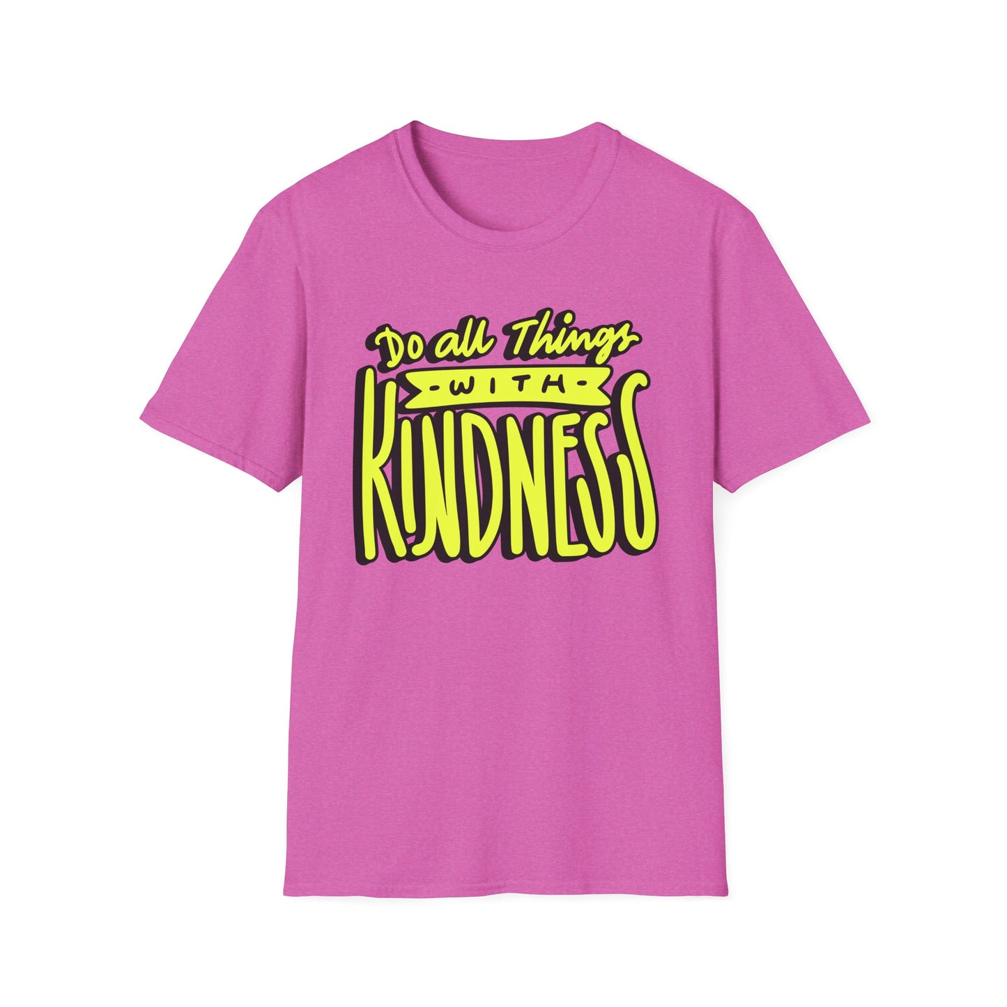 Do All Things with Kindness T-Shirt, Unisex Softstyle Tee