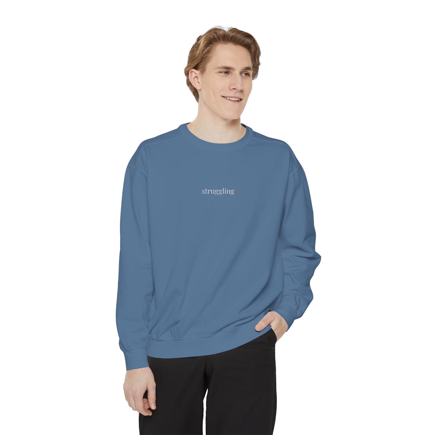 Struggling- One Word- Garment-Dyed Sweatshirt -Relaxed Fit- Unisex
