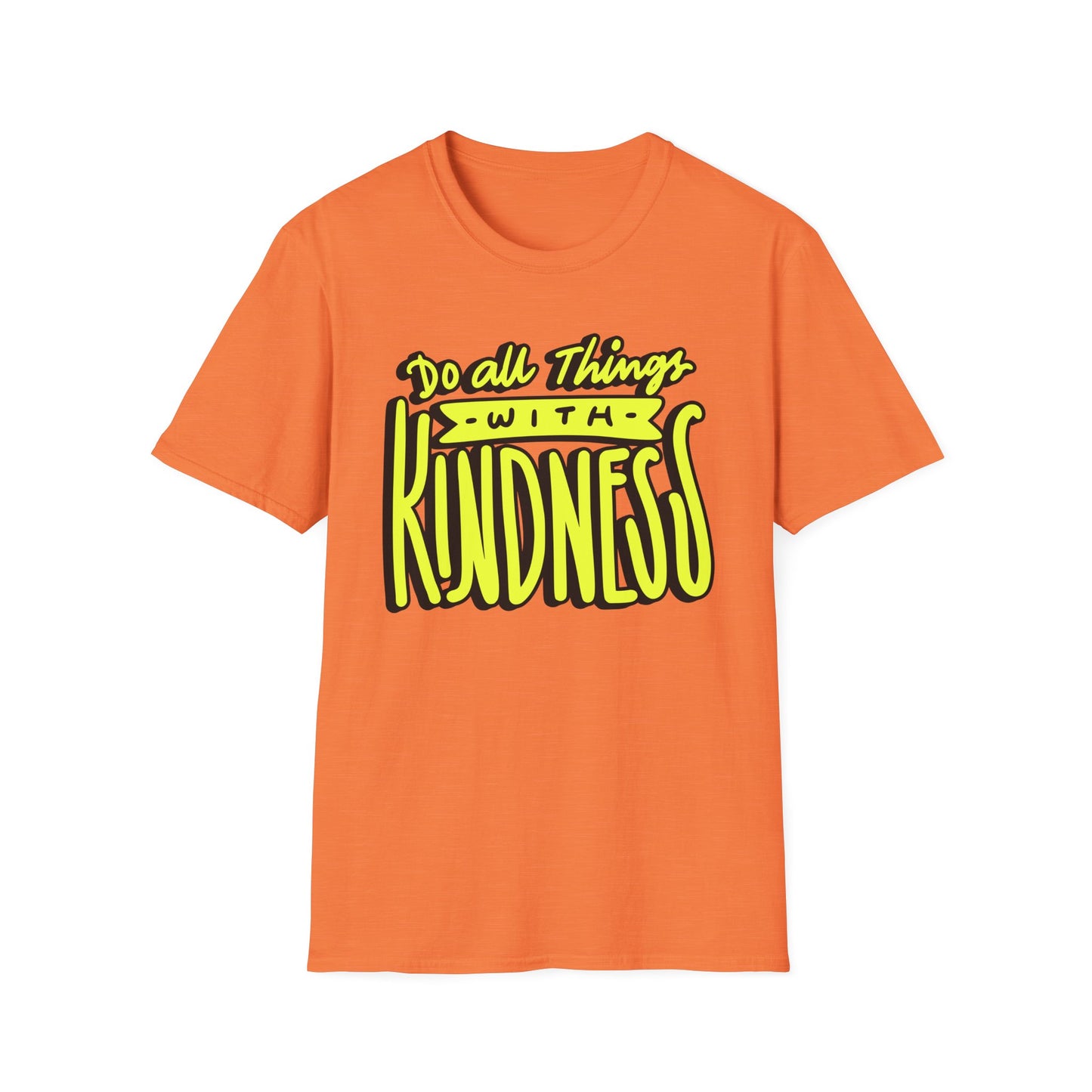 Do All Things with Kindness T-Shirt, Unisex Softstyle Tee
