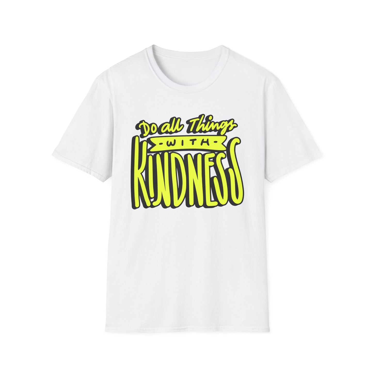 Do All Things with Kindness T-Shirt, Unisex Softstyle Tee