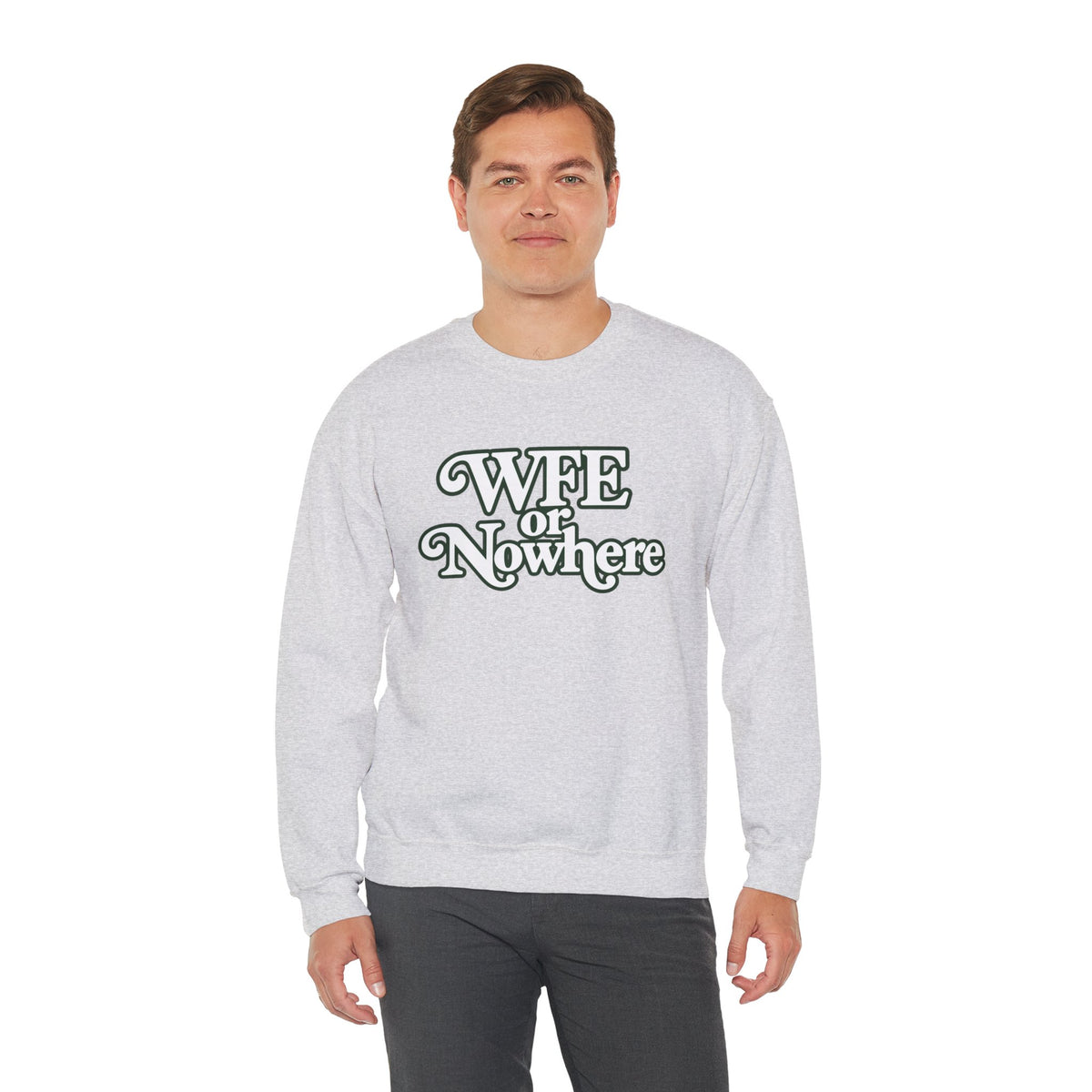 "WFE or Nowhere" PLAIN - Crewneck Sweatshirt